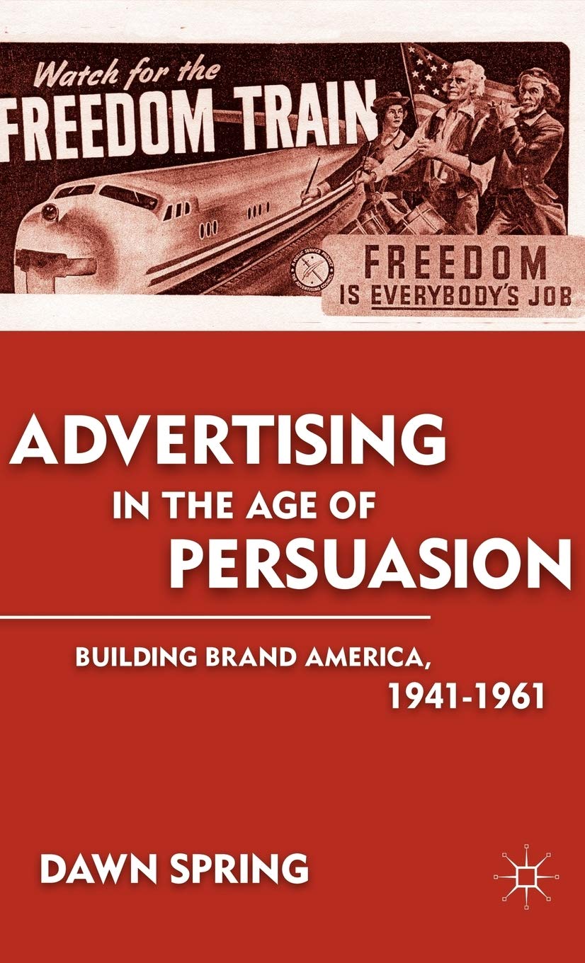 Advertising in the Age of Persuasion: Building Brand America 1941-1961