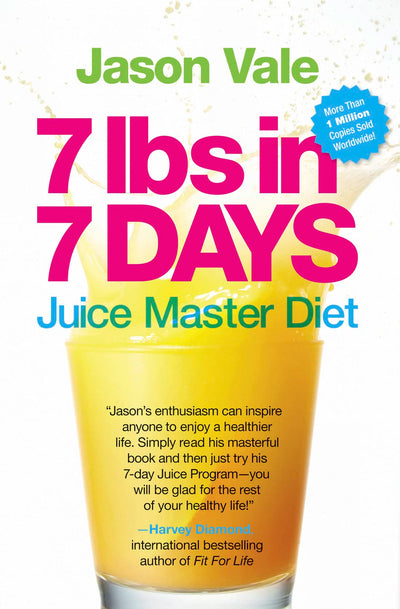 7 Lbs in 7 Days: The Juice Master Diet by Vale, Jason