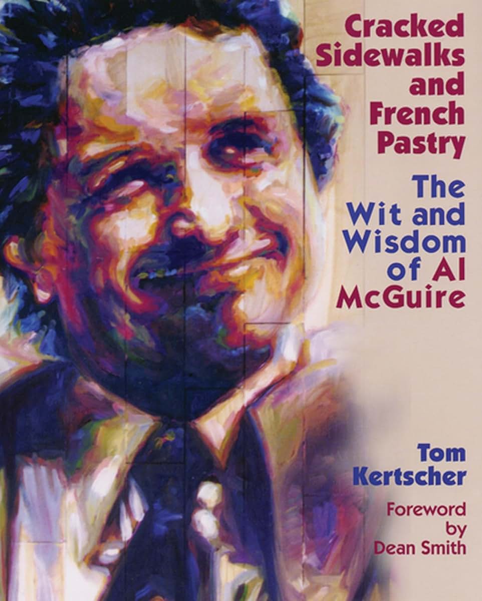 Cracked Sidewalks and French Pastry: The Wit and Wisdom of Al McGuire