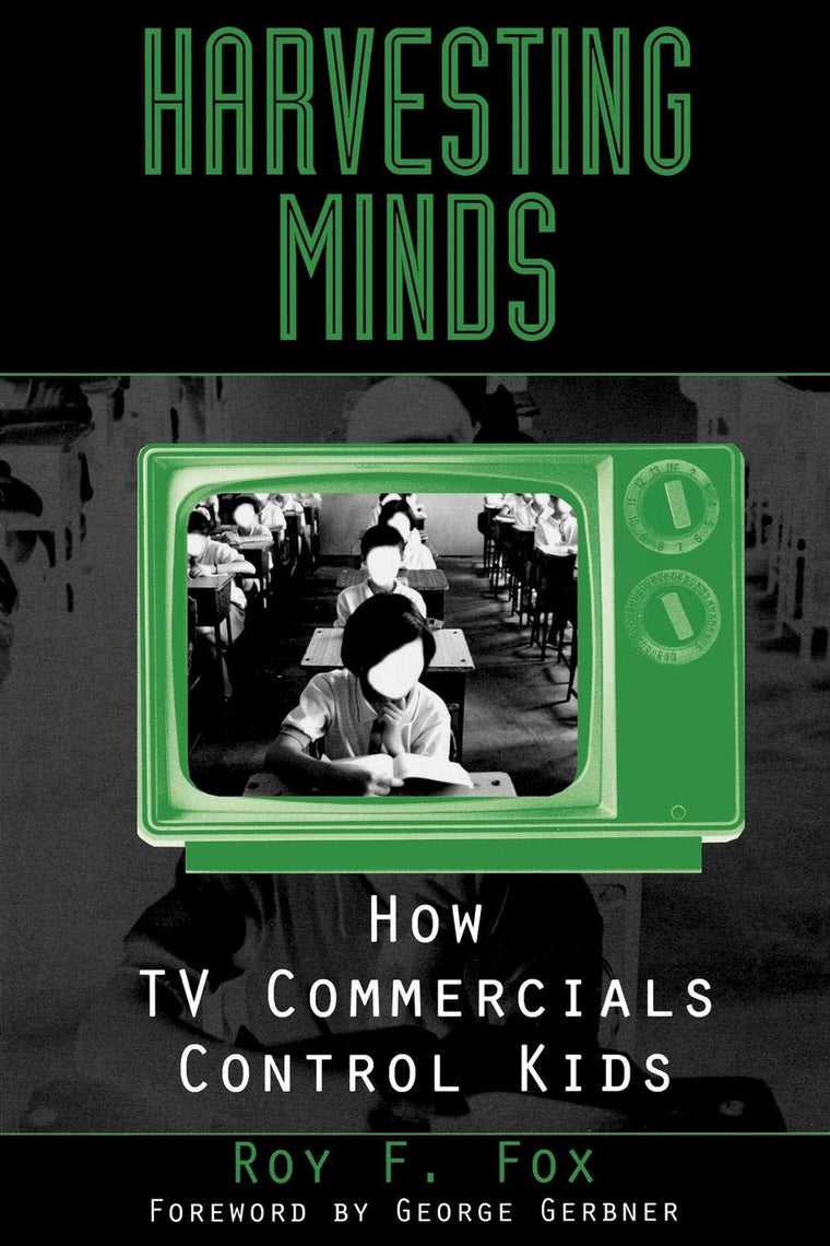 Harvesting Minds: How TV Commercials Control Kids