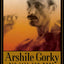 Arshile Gorky: His Life and Work