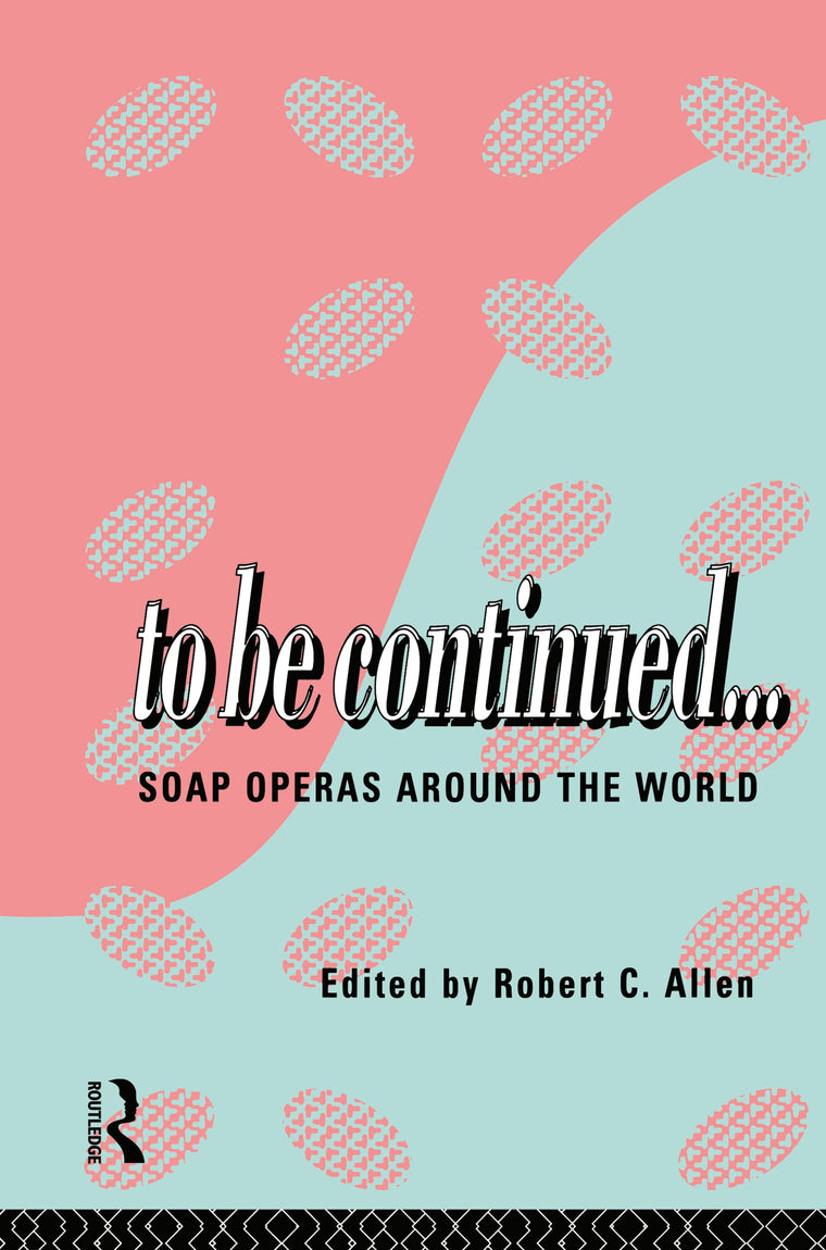 To Be Continued...: Soap Operas Around the World (Comedia)