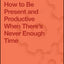 The 5 Gears: How to Be Present and Productive When There is Never Enough Time