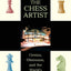 The Chess Artist: Genius, Obsession, and the World's Oldest Game