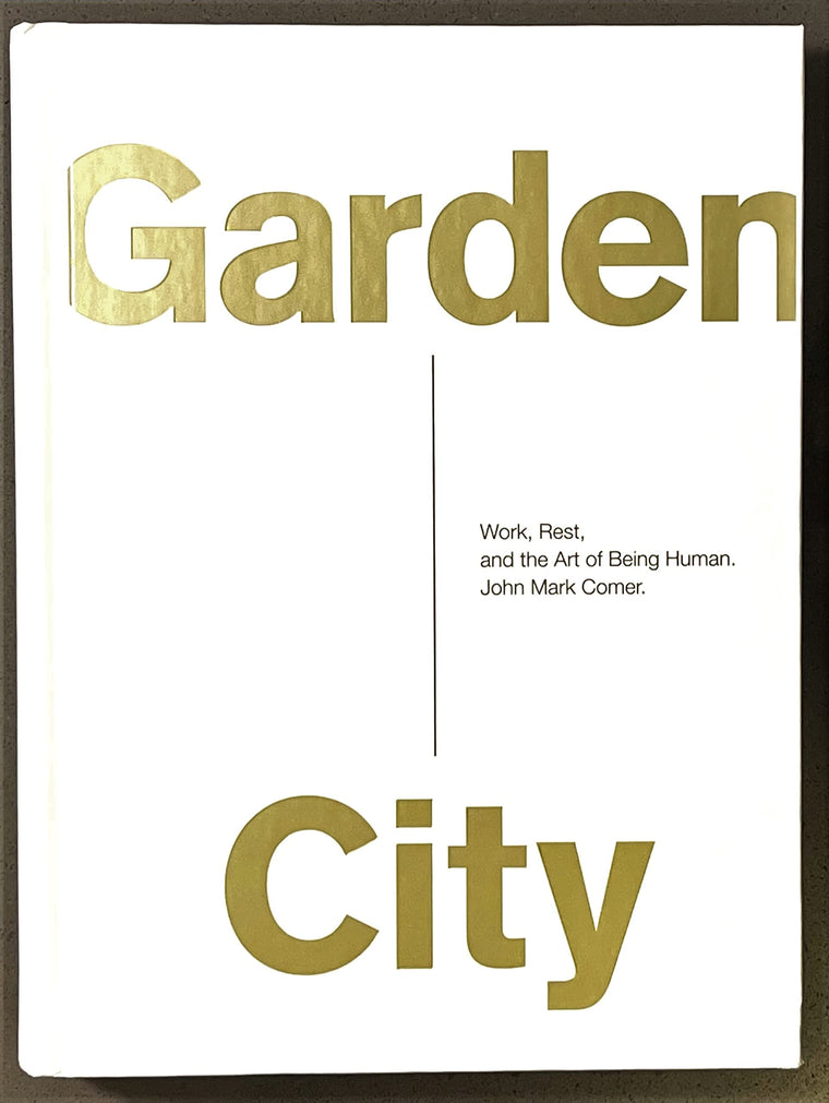 Garden City: Work, Rest, and the Art of Being Human.