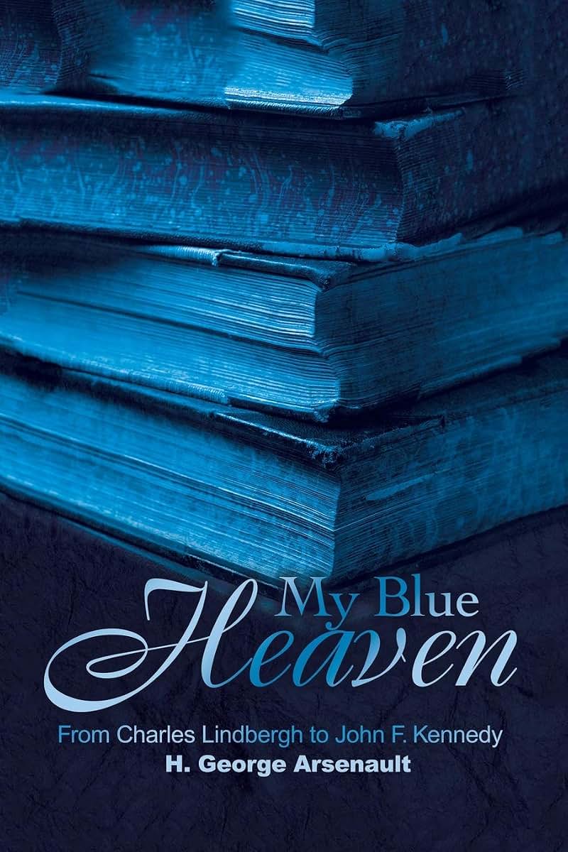 My Blue Heaven: From Charles Lindbergh to John F. Kennedy