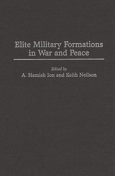 Elite Military Formations in War and Peace