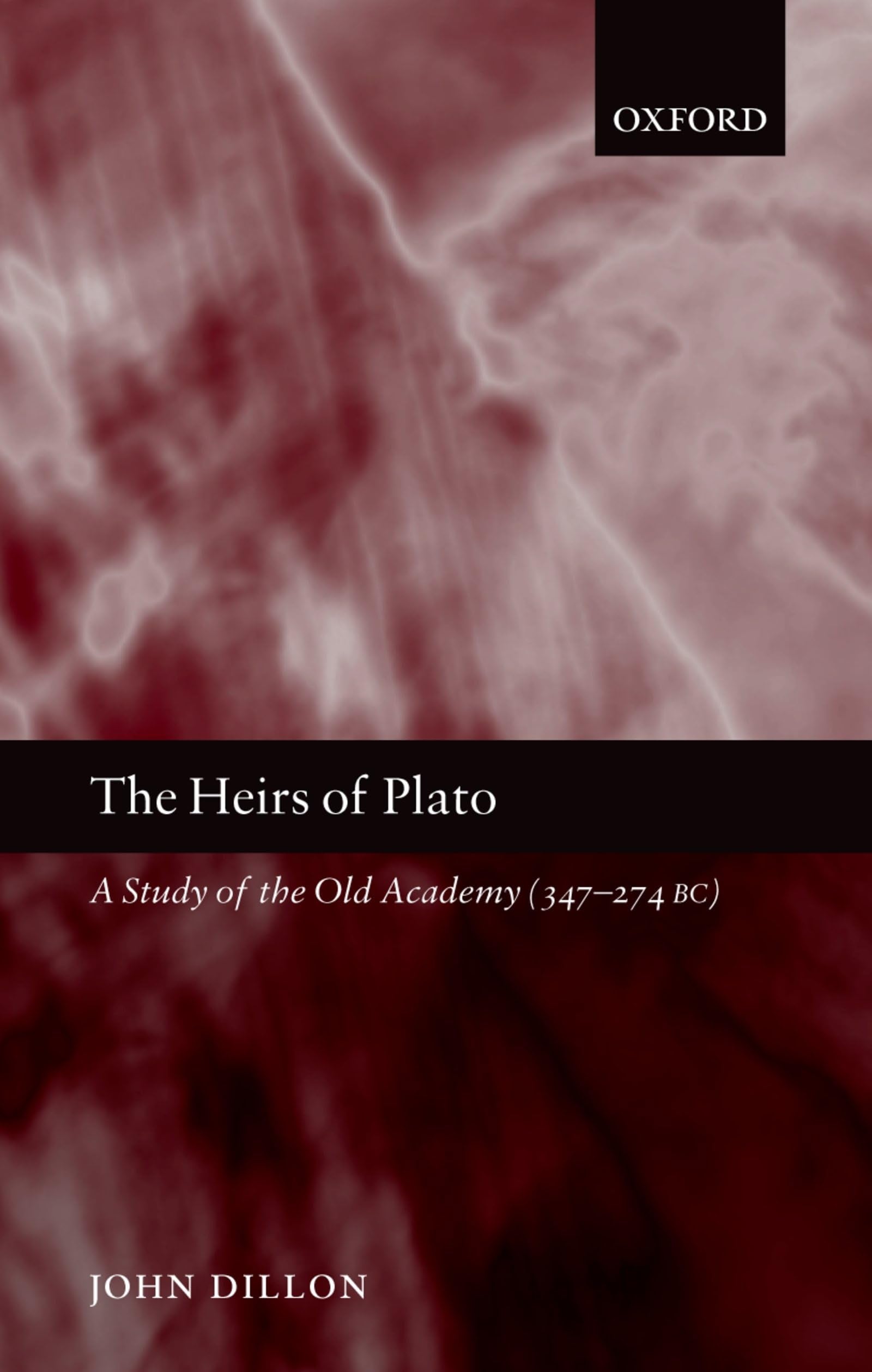 The Heirs of Plato: A Study of the Old Academy (347-274 BC)