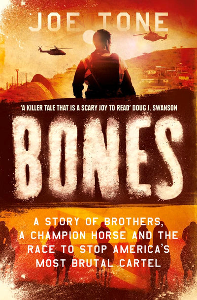Bones: A Story of Brothers, a Champion Horse and the Race to Stop Americas Most Brutal Cartel