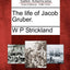 The Life of Jacob Gruber.