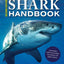 The Shark Handbook: Second Edition: The Essential Guide for Understanding the Sharks of the World