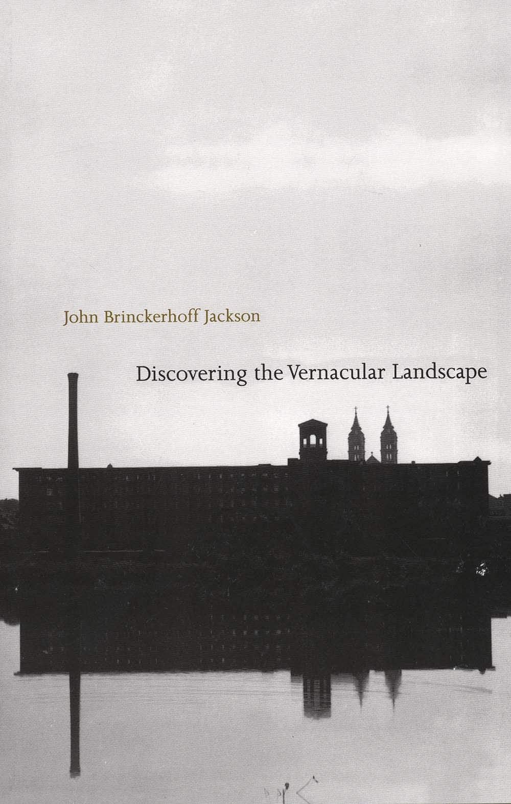 Discovering the Vernacular Landscape by John Brinckerhoff Ja
