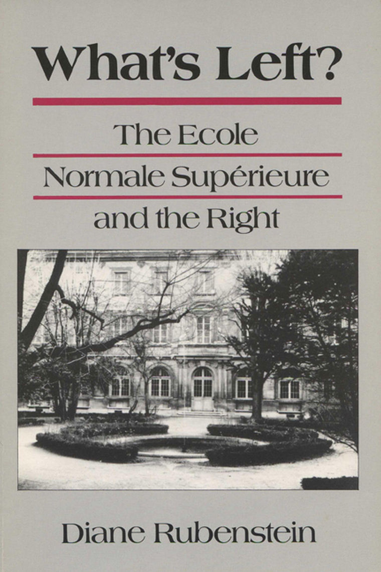 What's Left?: The Ecole Normale Superieure and the Right (Rhetoric of the Human Sciences)