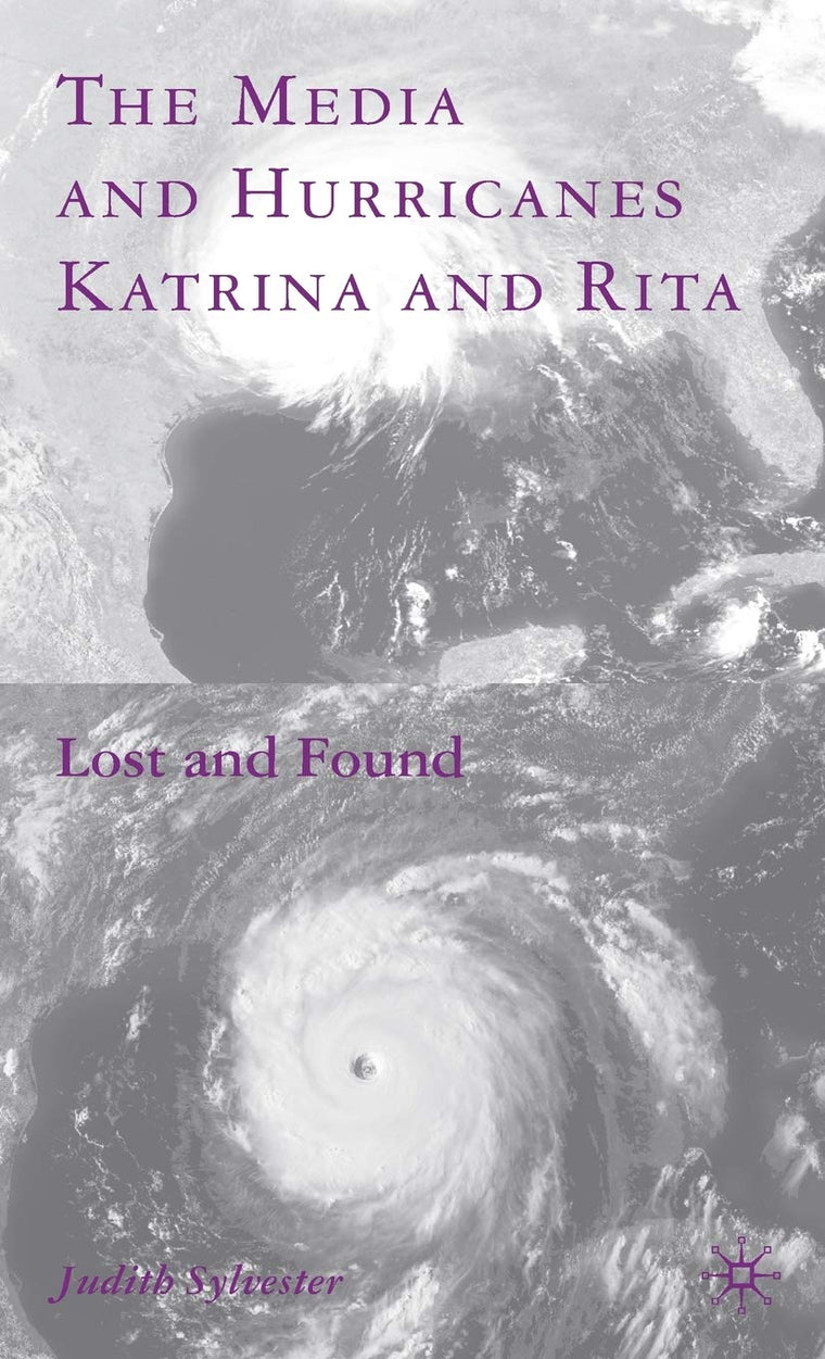 The Media and Hurricanes Katrina and Rita: Lost and Found