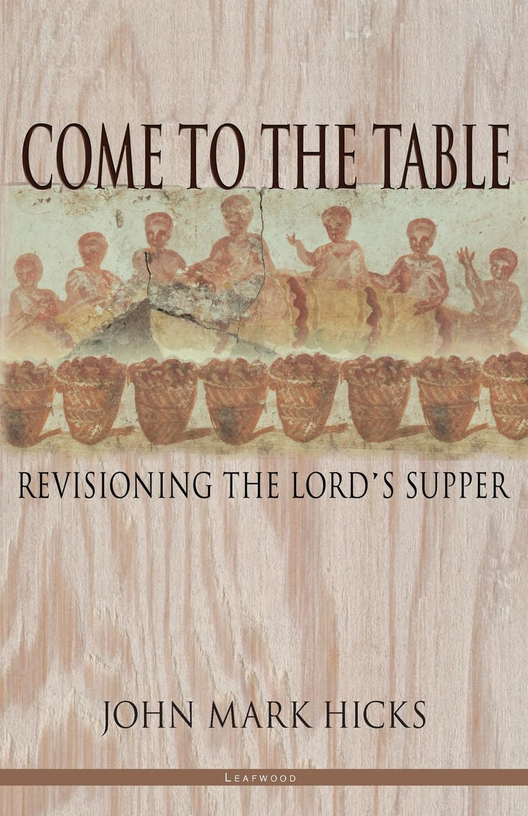 Come to the Table: Revisioning the Lord's Supper