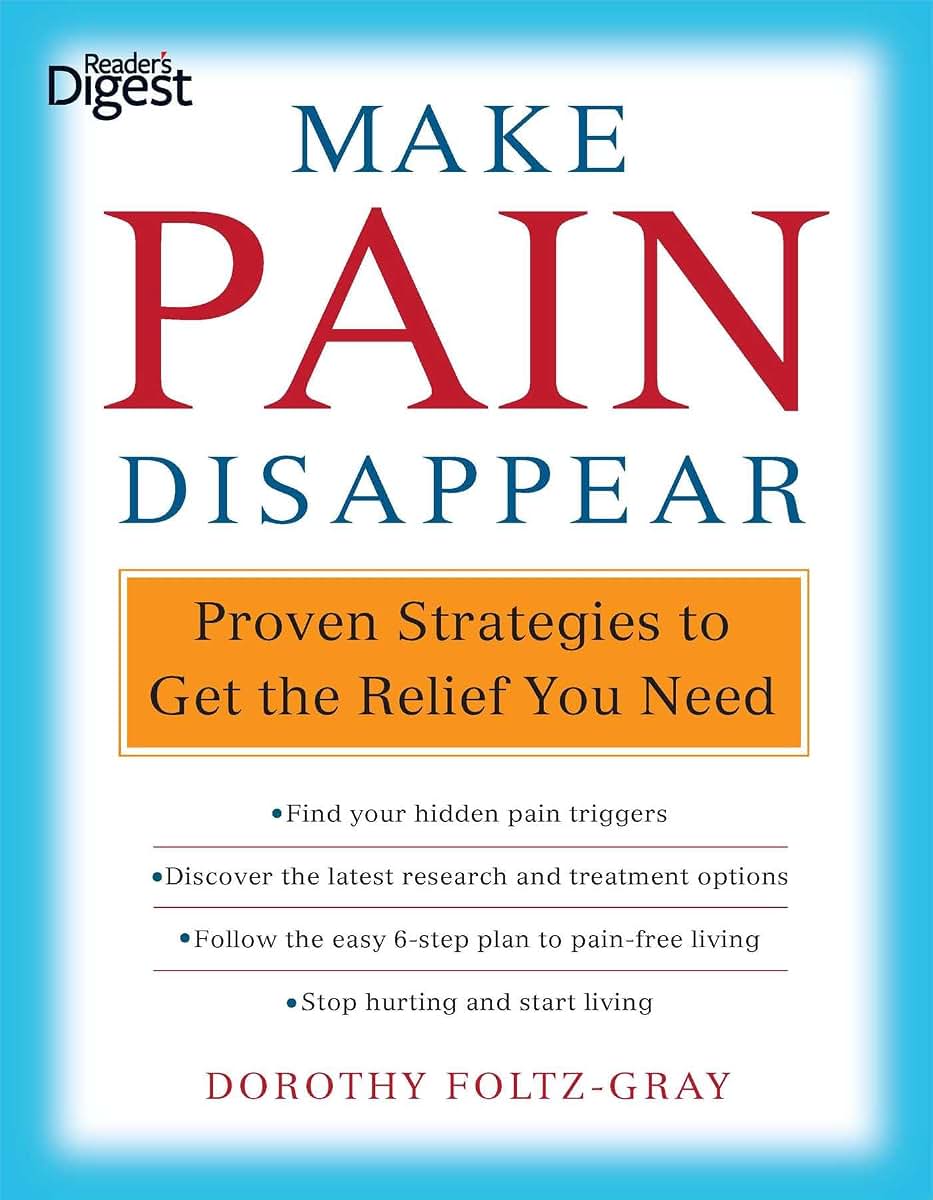 Make Pain Disappear: Proven Strategies to Get the Relief You Need