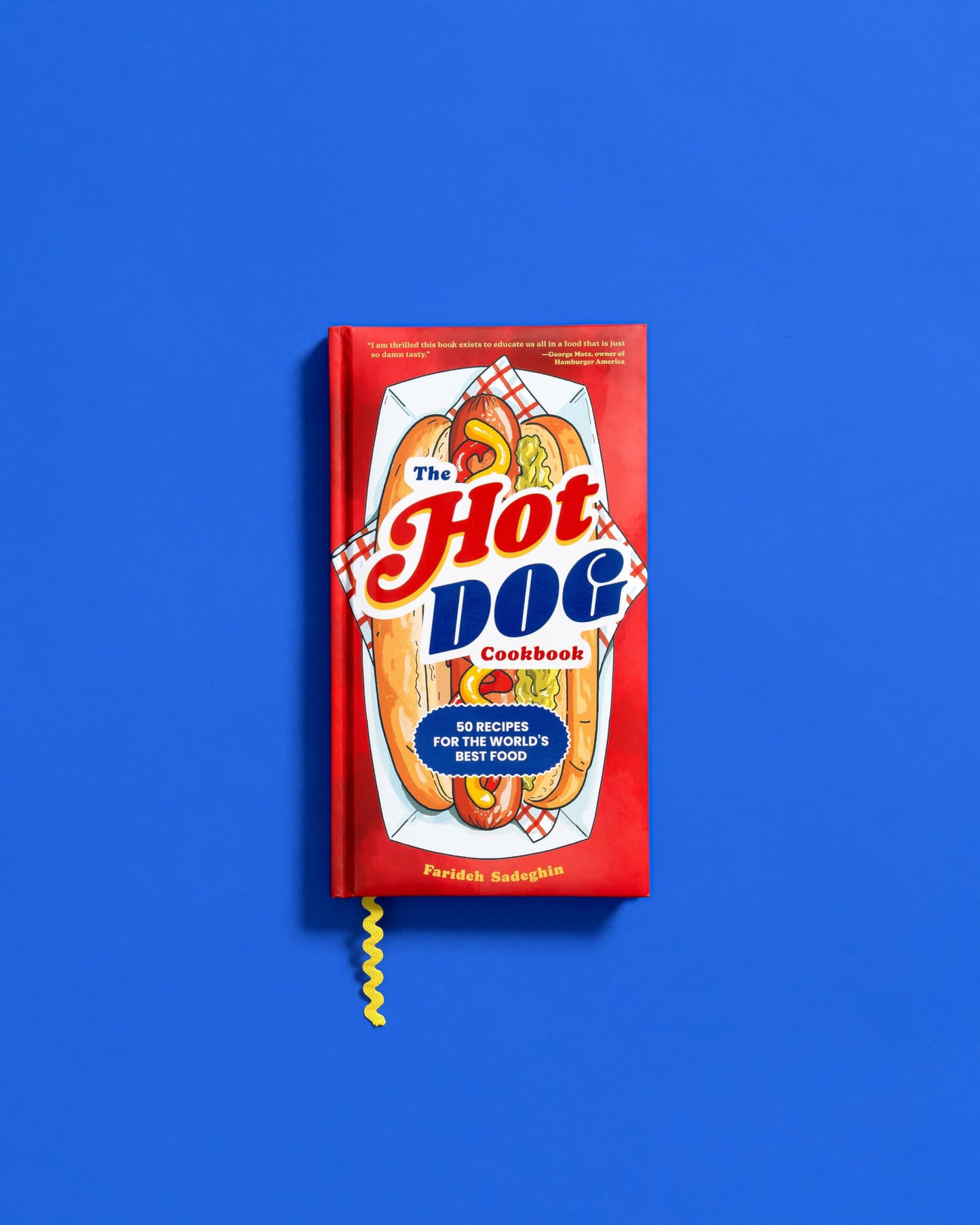 The Hot Dog Cookbook: 50 Recipes for the World's Best Food