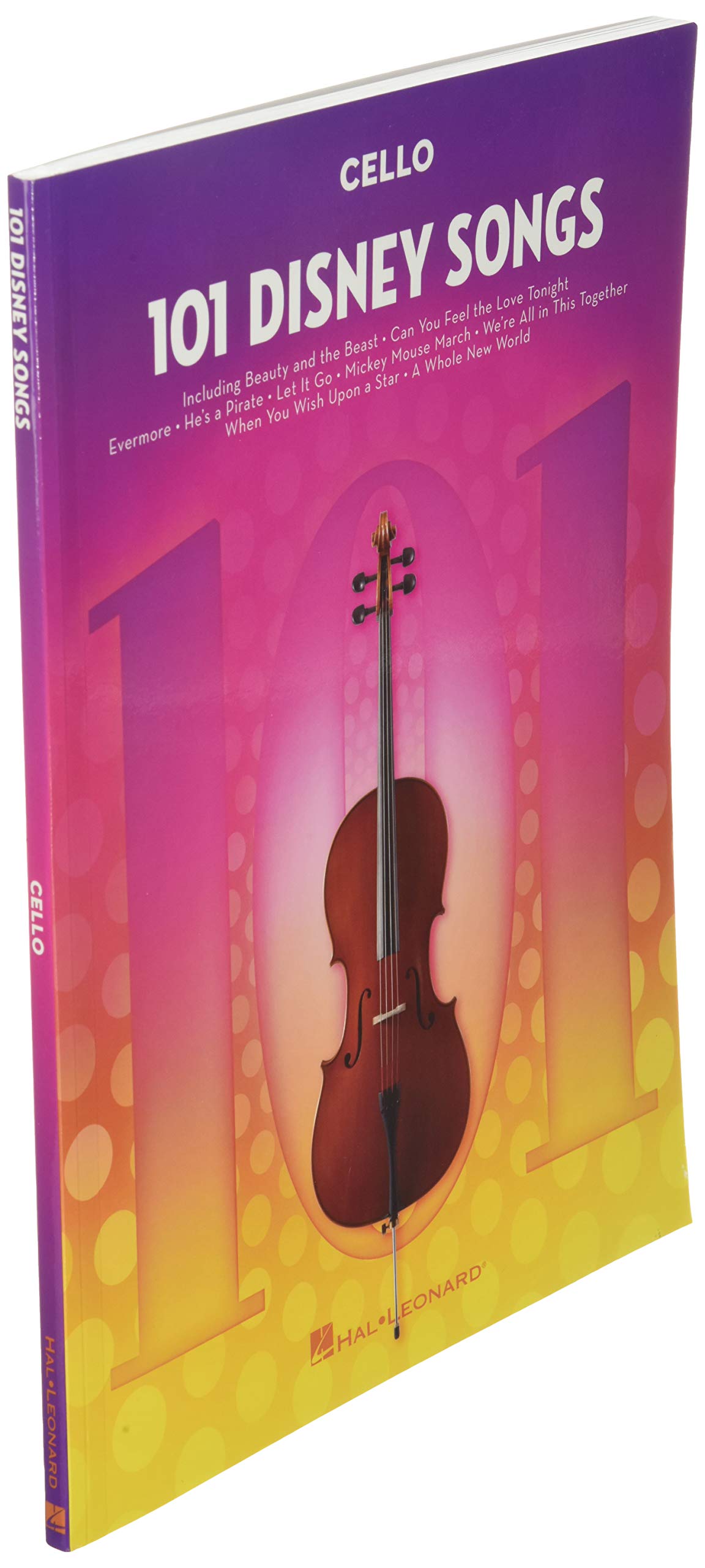101 Disney Songs for Cello - Cello Sheet Music Book with Songs from Classic to Contemporary Disney Movies, TV Shows, and Theme Parks - Cello Music Collection Arranged for Solo Performance