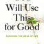 God Will Use This for Good: Surviving the Mess of Life - The Perfect Christian Encouragement Gift Booklet for Churches with Grief, Recovery, and Support Groups