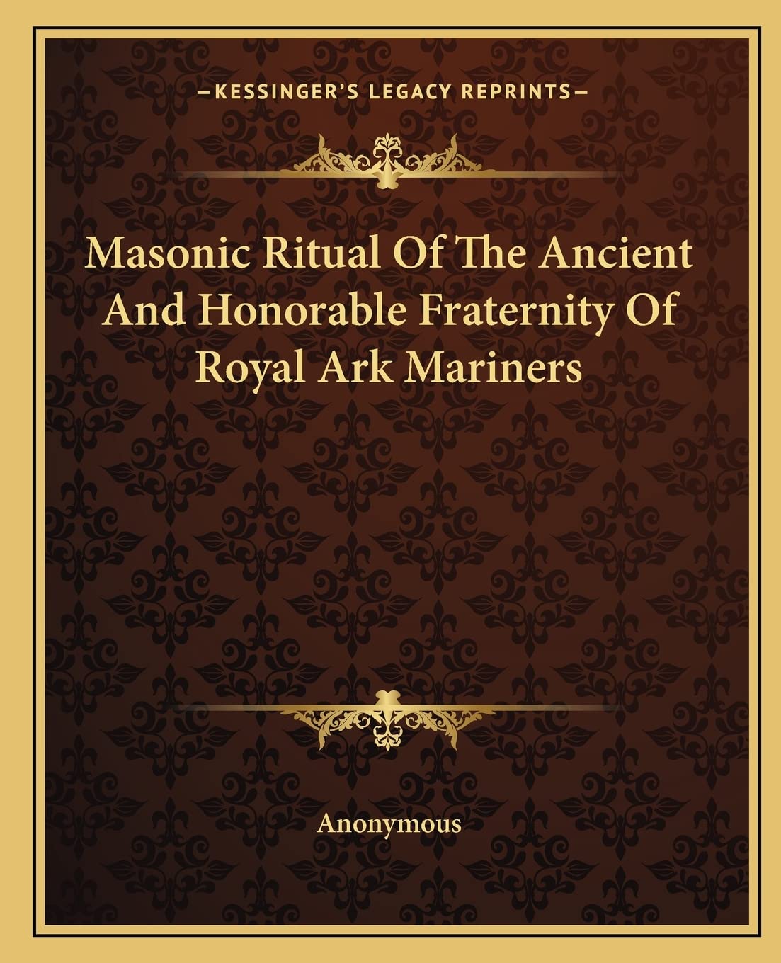 Masonic Ritual Of The Ancient And Honorable Fraternity Of Royal Ark Mariners