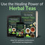 The Healing Herbal Teas Beginners' Guide [All-in-1]: Everything on How to Brew, Enjoy, & Benefit from Therapeutic Brews. Featuring 100 Recipes for Stronger Immunity & Lifelong Vitality