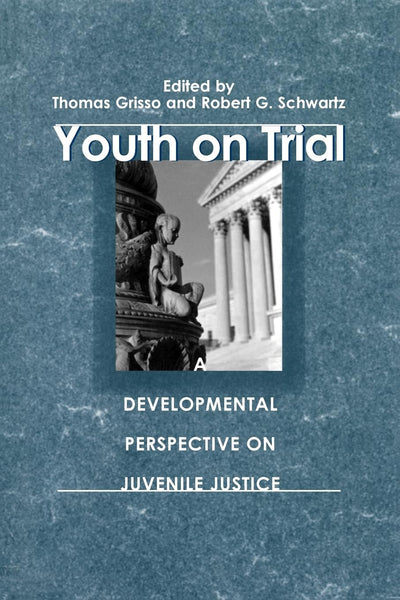 Youth on Trial: A Developmental Perspective on Juvenile Justice (The John D. and Catherine T. MacArthur Foundation Series on Mental Health and ... Adolescent Development and Juvenile Justice)