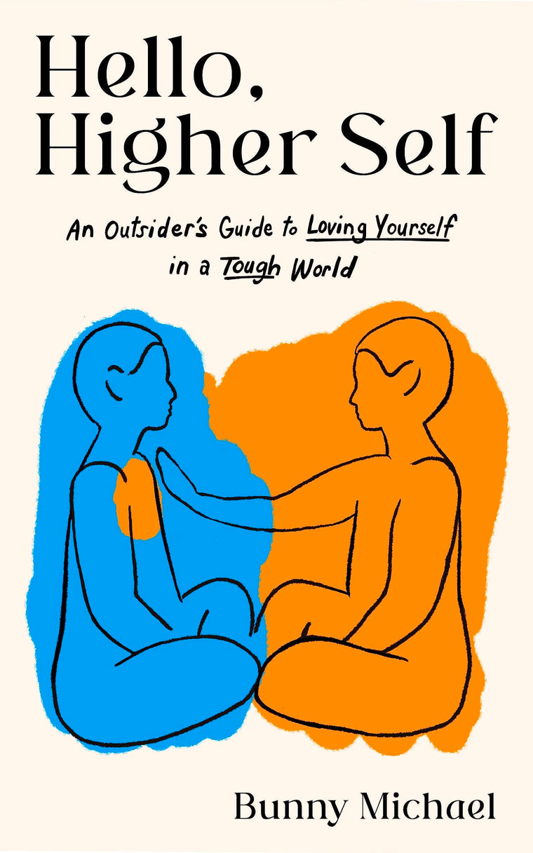 Hello, Higher Self: An Outsider's Guide to Loving Yourself in a Tough World