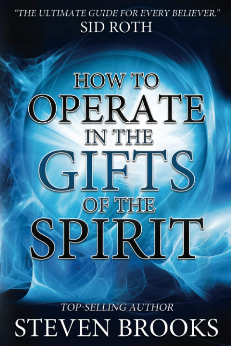 How to Operate in the Gifts of the Spirit: Making Spiritual Gifts Easy to Understand
