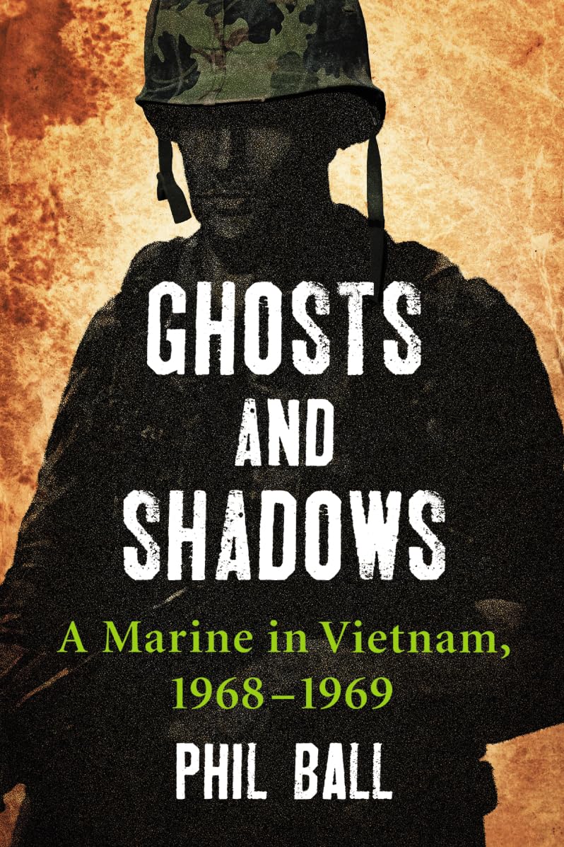 Ghosts and Shadows: A Marine in Vietnam, 1968-1969