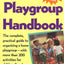 The Playgroup Handbook: The complete, pratical guide to organizing a home playgroup--with more than 200 activities for children 2 and up