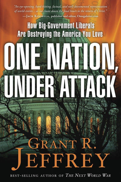 One Nation, Under Attack: How Big-Government Liberals Are Destroying the America You Love