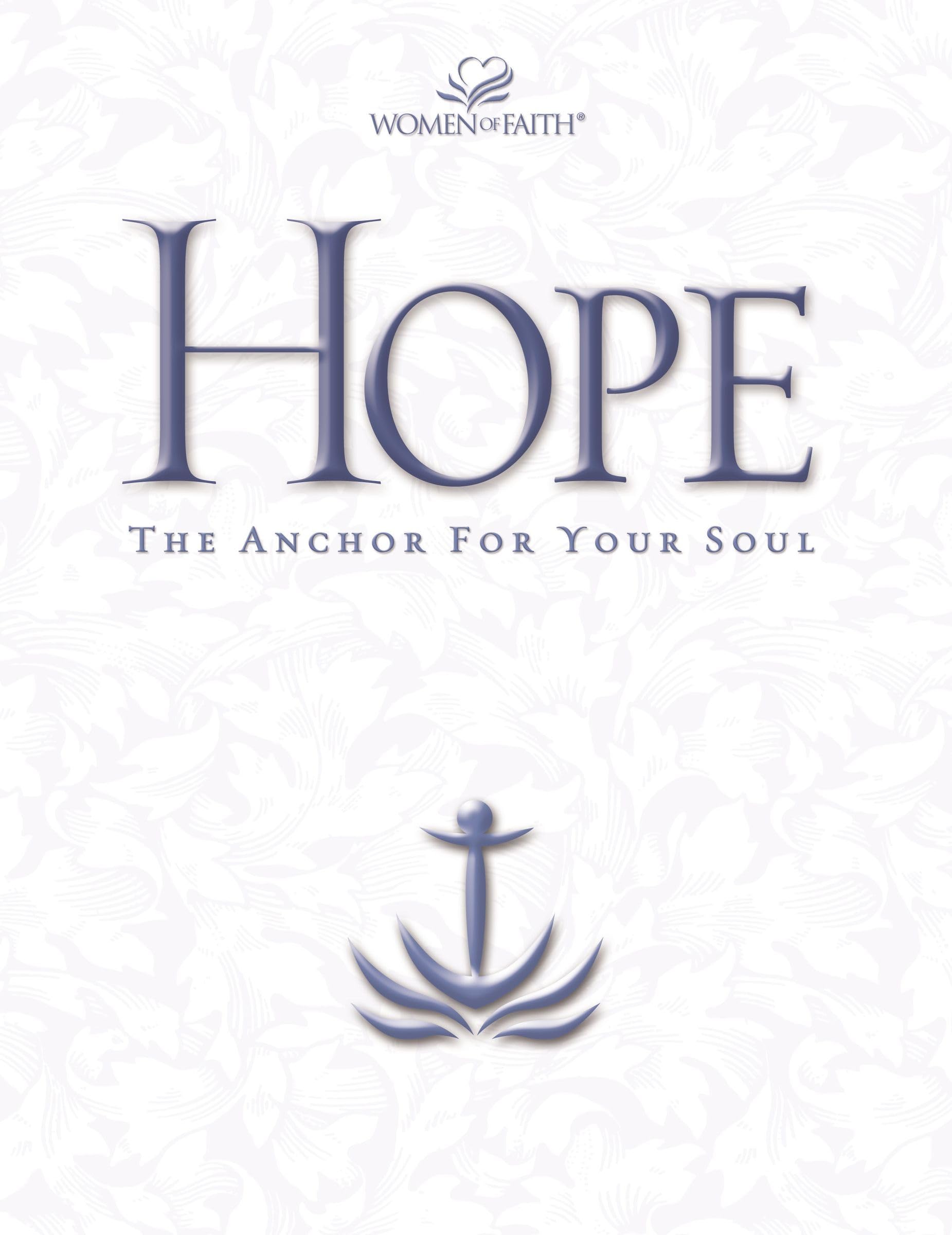 Hope: The Anchor for Your Soul (Women of Faith Annual Workbooks)