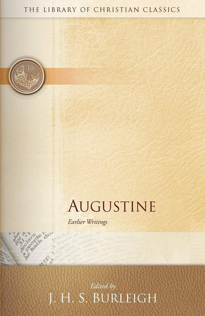 Augustine: Earlier Writings (The Library of Christian Classi