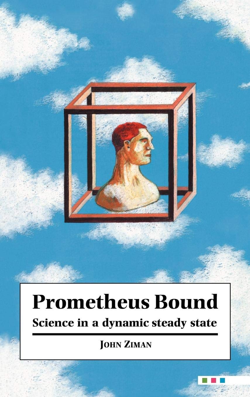 Prometheus Bound: Science in a Dynamic 'Steady State'