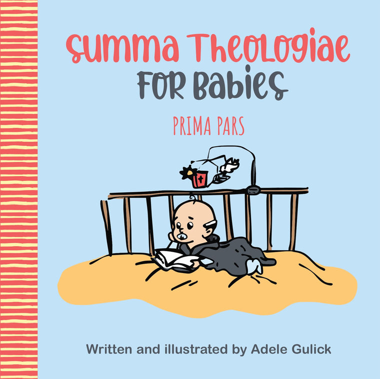 Summa Theologiae for Babies: Prima Pars