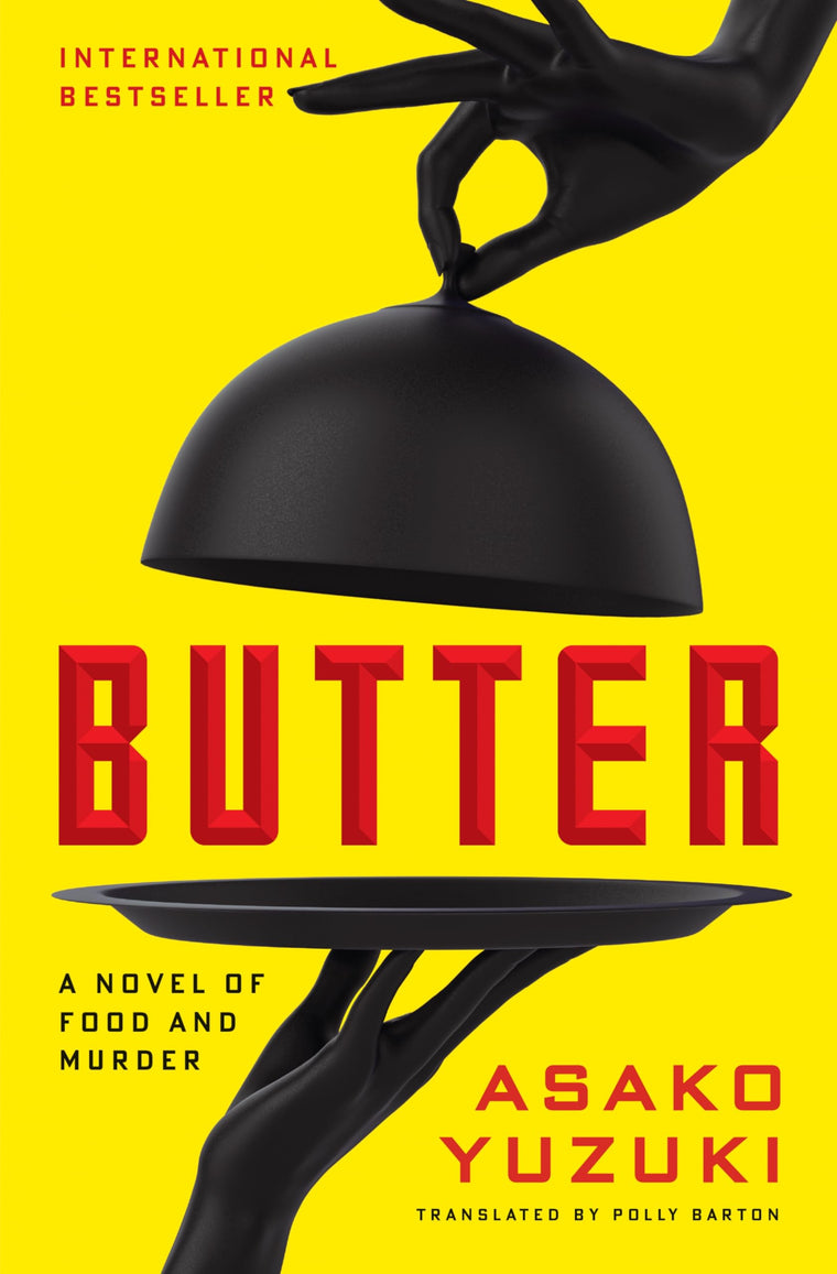 Butter: A Novel of Food and Murder - The Cult Japanese Bestseller about a Serial Killer Cook