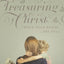 Treasuring Christ When Your Hands Are Full: Gospel Meditations for Busy Moms