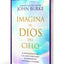 Imagina al Dios del Cielo: Su revelación divina y su amor inigualable en experiencias cercanas a la muerte (Spanish Edition)