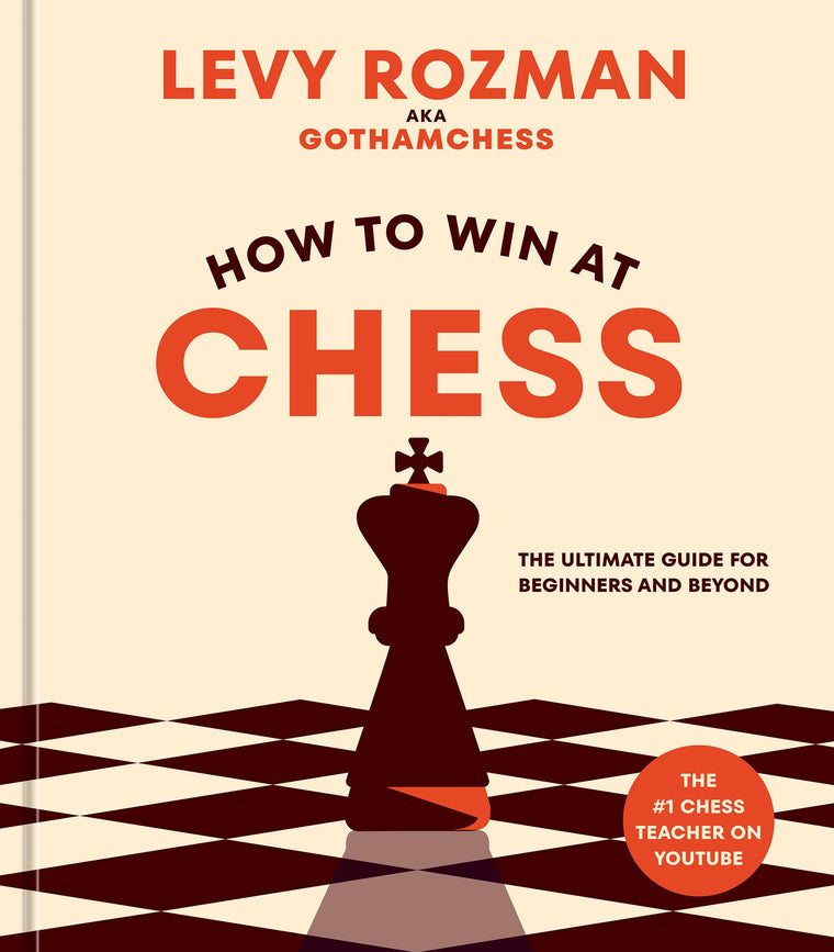 How to Win at Chess: The Ultimate Guide for Beginners