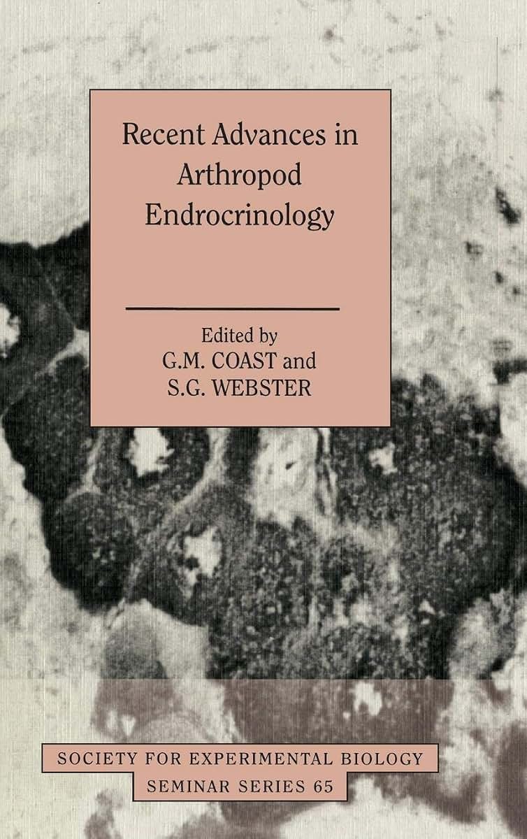Recent Advances in Arthropod Endocrinology (Society for Experimental Biology Seminar Series, Series Number 65)