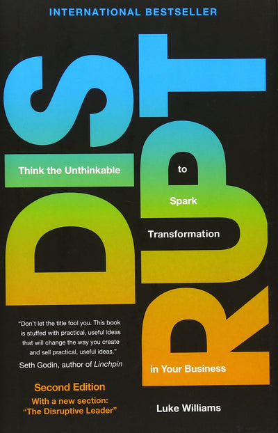 Disrupt: Think the Unthinkable to Spark Transformation in Your Business