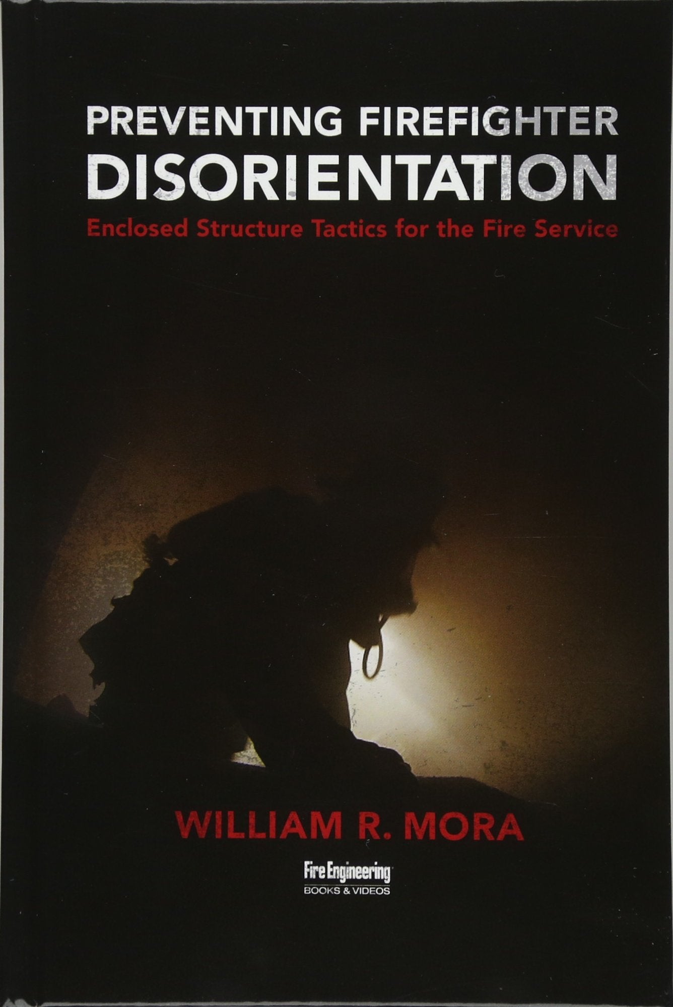 Preventing Firefighter Disorientation: Enclosed Structure Tactics for the Fire Service