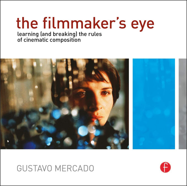 The Filmmaker's Eye: Learning (and Breaking) the Rules of Cinematic Composition