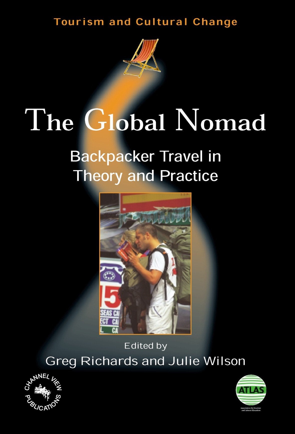 The Global Nomad: Backpacker Travel in Theory and Practice (Tourism and Cultural Change, 3)