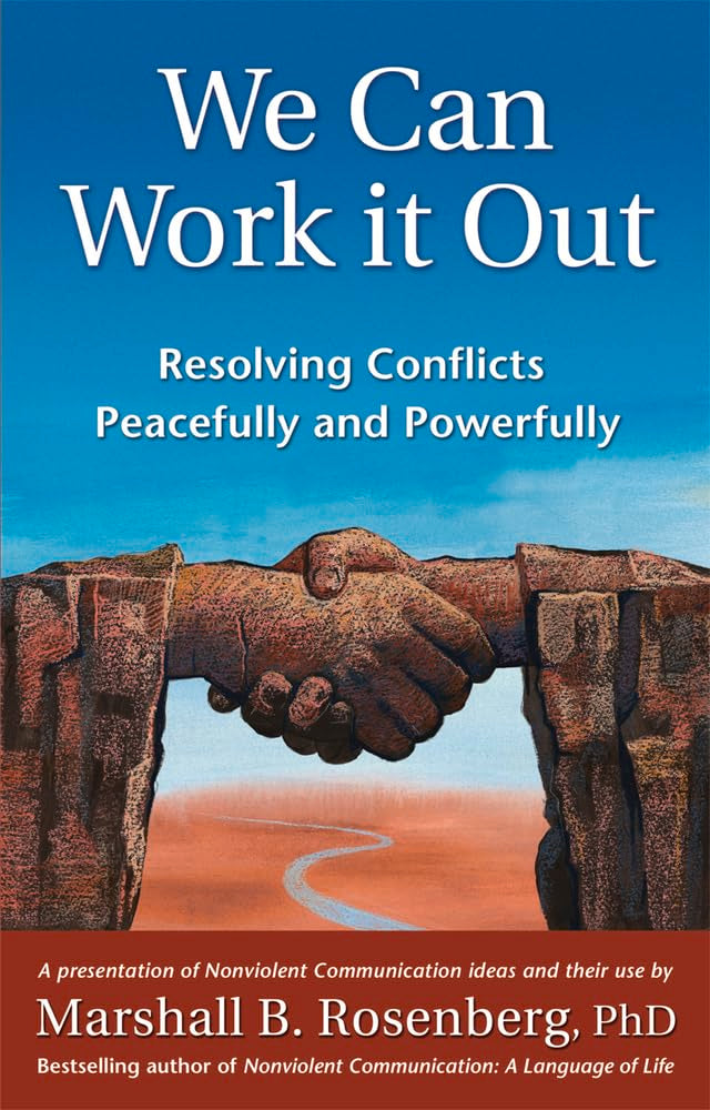 We Can Work It Out: Resolving Conflicts Peacefully and Powerfully (Nonviolent Communication Guides)