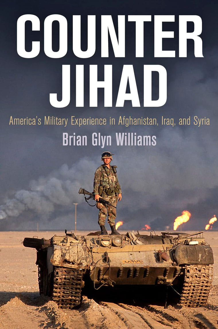 Counter Jihad: America's Military Experience in Afghanistan, Iraq, and Syria (Haney Foundation Series)