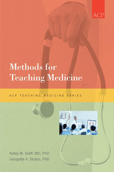 Methods for Teaching Medicine (ACP Teaching Medicine Series)