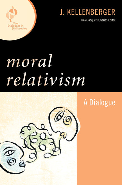 Moral Relativism: A Dialogue (New Dialogues in Philosophy)