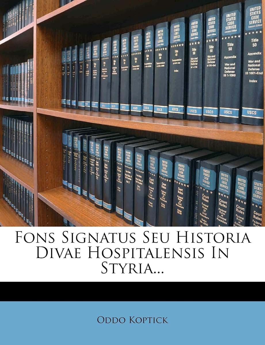 Fons Signatus Seu Historia Divae Hospitalensis in Styria...