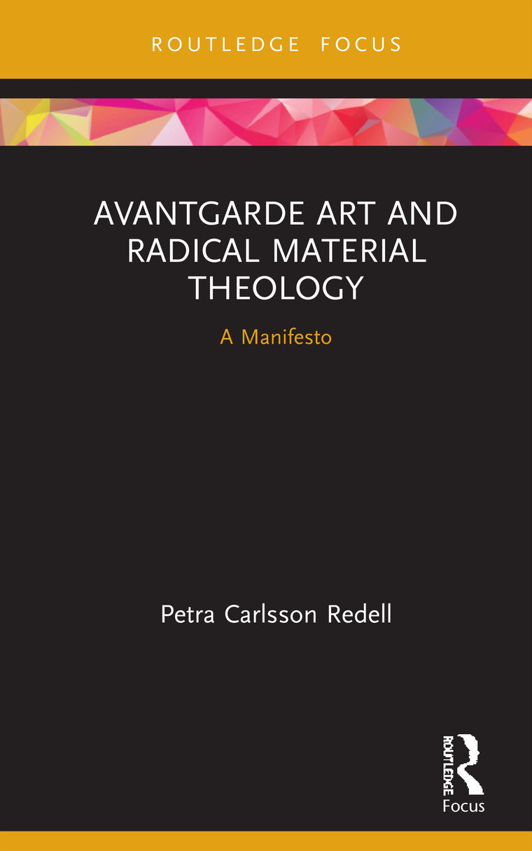 Avantgarde Art and Radical Material Theology (Routledge Focus on Religion)